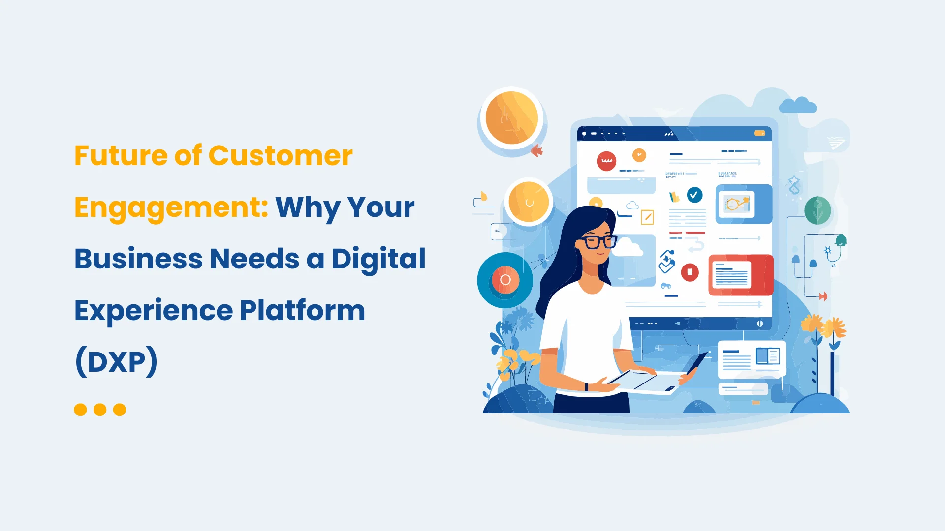 Future of Customer Engagement_ Why Your Business Needs a Digital Experience Platform (DXP)