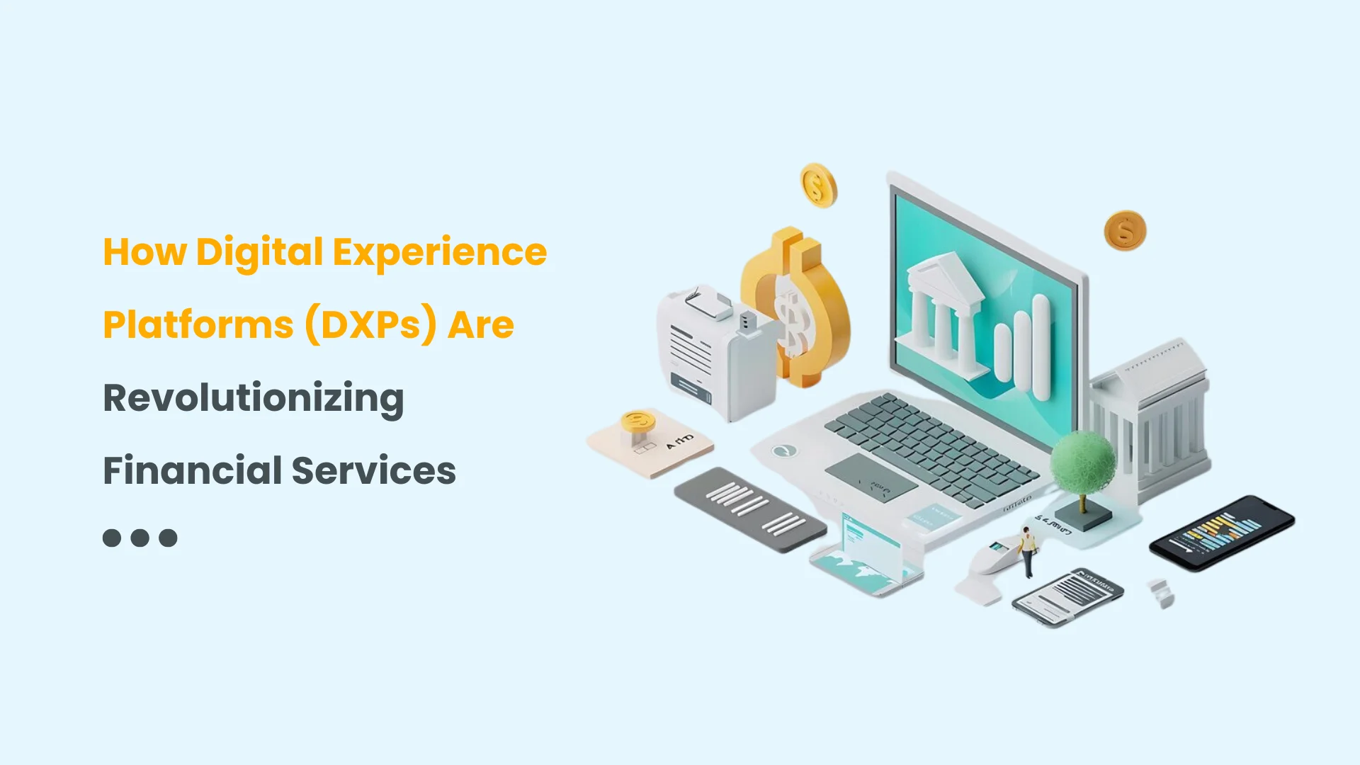 How Digital Experience Platforms (DXPs) Are Revolutionizing Financial Services